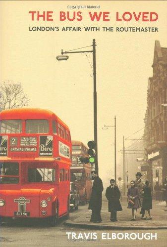 The Bus We Loved: London's Affair with the Routemaster