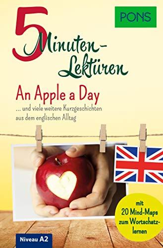 PONS 10-Minuten-Lektüren Englisch A2 An Apple a Day ... und viele weitere Kurzgeschichten aus dem englischen Alltag. Mit 20 Mind-Maps zum Wortschatzlernen. (PONS 5-Minuten-Lektüren)