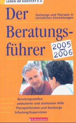 Der Beratungsführer: Seelsorge und Therapie in christlichen Einrichtungen