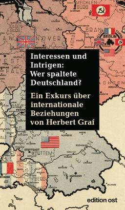 Interessen und Intrigen: Wer spaltete Deutschland? Ein Exkurs über internationale Beziehungen