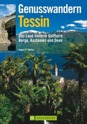 Genusswandern Tessin: Das Land hinterm Gotthard: Steine, Kastanien und Seen