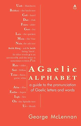 A Gaelic Alphabet: a guide to the pronunciation of Gaelic letters and words