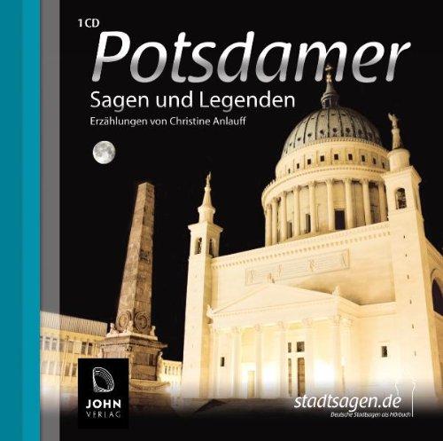 Potsdamer Sagen und Legenden: Stadtsagen und Geschichte der Stadt Potsdam