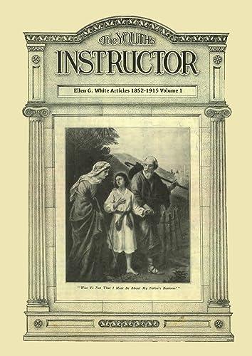 The Youth's Instructor: Big Print Volume 1, Message to young people original, letters to young lovers, a call to stand apart and country living for ... (The Youth's Instructor Periodical Articles)