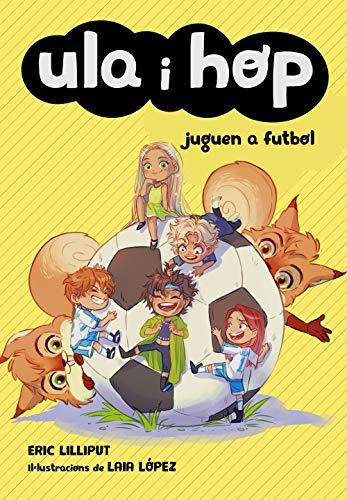 Ula i Hop juguen a futbol (Llibres per a nens de 7 anys)