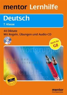 Deutsch. Diktate 7. Klasse: 44 Diktate - Mit Regeln, Übungen, Lerntipps und Audio-CD