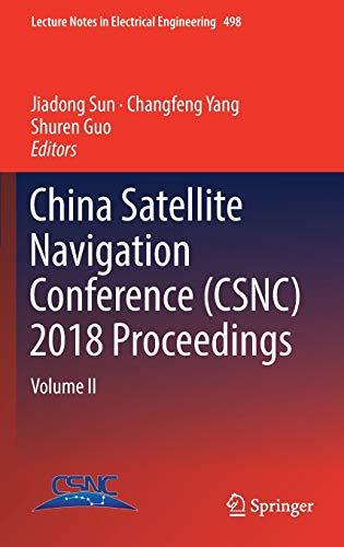 China Satellite Navigation Conference (CSNC) 2018 Proceedings: Volume II (Lecture Notes in Electrical Engineering, 498, Band 498)