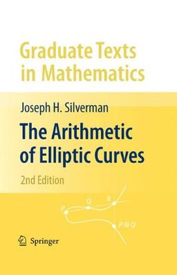 The Arithmetic of Elliptic Curves (Graduate Texts in Mathematics, Band 106)