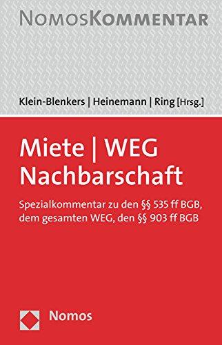 Miete - WEG - Nachbarschaft: Spezialkommentar zu den §§ 535 ff BGB, dem gesamten WEG und §§ 903 ff BGB