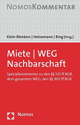 Miete - WEG - Nachbarschaft: Spezialkommentar zu den §§ 535 ff BGB, dem gesamten WEG und §§ 903 ff BGB