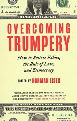 Overcoming Trumpery: How to Restore Ethics, the Rule of Law, and Democracy