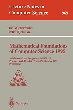 Mathematical Foundations of Computer Science 1995: 20th International Symposium, MFCS'95, Prague, Czech Republic, August 28 - September 1, 1995. ... Notes in Computer Science, 969, Band 969)