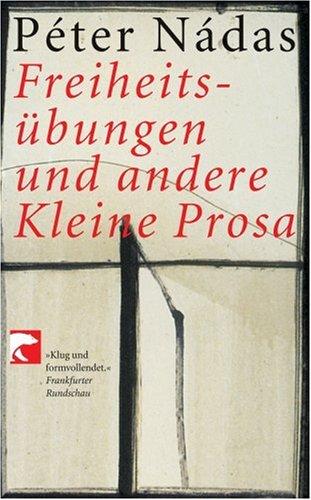 Freiheitsübungen und andere Kleine Prosa