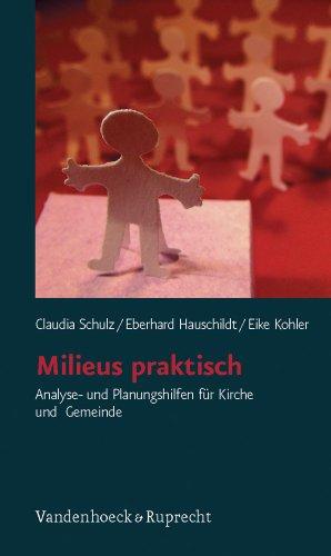 Milieus praktisch. Analyse- und Planungshilfen für Kirche und Gemeinde