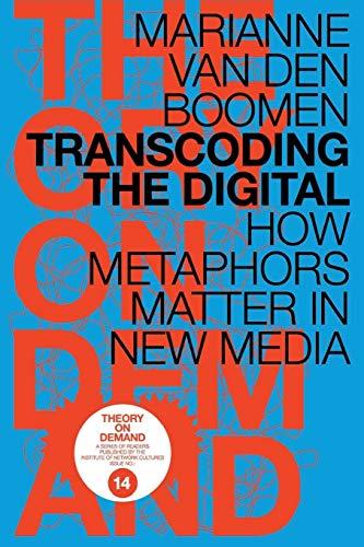 Transcoding the Digital: How Metaphors Matter in New Media