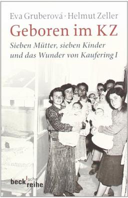 Geboren im KZ: Sieben Mütter, sieben Kinder und das Wunder von Kaufering I