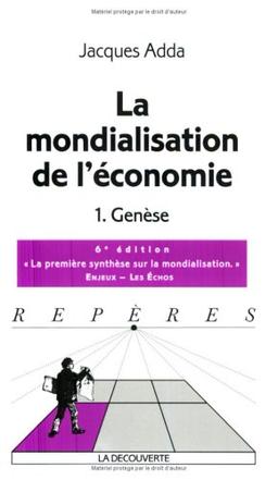 La mondialisation de l'économie. Vol. 1. Genèse