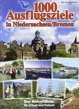 1000 Ausflugsziele in Niedersachsen / Bremen: Der Reiseführer für Urlaub und Freizeit!