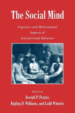 The Social Mind: Cognitive and Motivational Aspects of Interpersonal Behavior