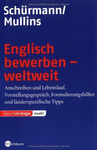 Englisch bewerben - weltweit: Anschreiben, Lebenslauf und Vorstellungsgespräch. Formulierungshilfen und länderspezifische Tipps