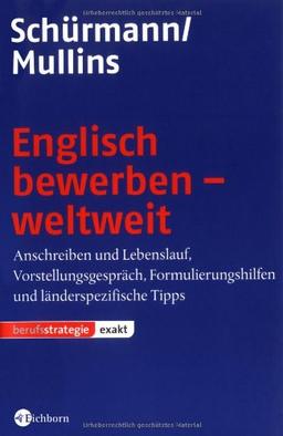 Englisch bewerben - weltweit: Anschreiben, Lebenslauf und Vorstellungsgespräch. Formulierungshilfen und länderspezifische Tipps