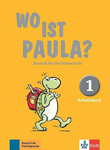 Wo ist Paula ? Deutsch für die Primarstufe, 1 : Arbeitsbuch : Deutsch als Fremdsprache