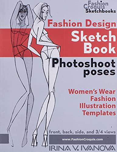 Fashion design sketchbook. Photoshoot poses: Women’s Wear Fashion Illustration Templates (Fashion Croquis Sketch Books)