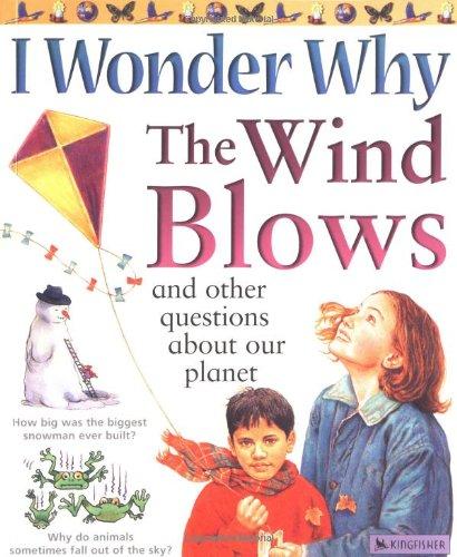 I Wonder Why the Wind Blows: And Other Questions about Our Planet