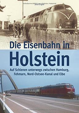 Historische Fotos und Postkarten dokumentieren Haupt- und Nebenbahnen sowie stillgelegte Bahnstrecken, typische Fahrzeuge und den Transitverkehr in Holstein. (Sutton - Auf Schienen unterwegs)