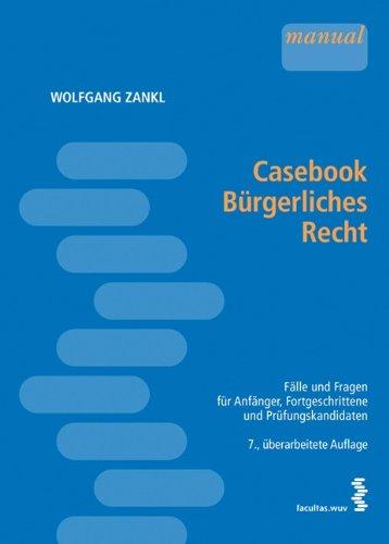 Casebook Bürgerliches Recht: Fragen und Fälle für Anfänger, Fortgeschrittene und Prüfungskandidaten