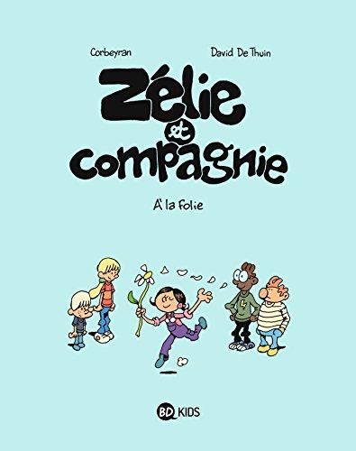 Zélie et compagnie. Vol. 12. A la folie