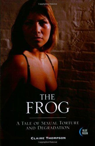 The Frog: A Tale of Sexual Torture and Degradation