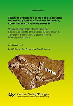 Scientific importance of the Fossillagerstätte Bromacker (Germany, Tambach Formation, Lower Permian) - vertebrate fossils: Wissenschaftliche Bedeutung ... Unteres Perm) - Wirbeltierfossilien