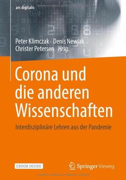 Corona und die anderen Wissenschaften: Interdisziplinäre Lehren aus der Pandemie (ars digitalis)