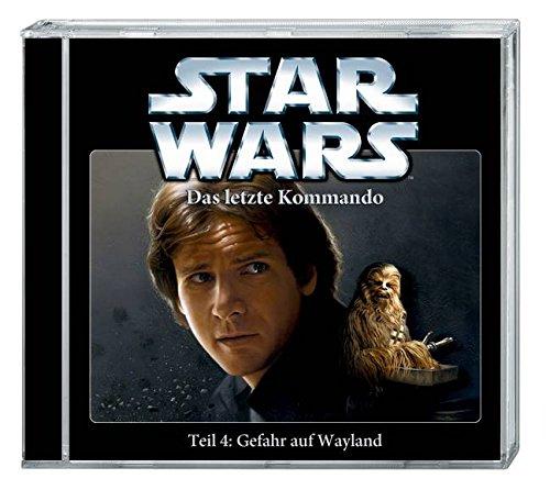 Star Wars Das letzte Kommando Teil 4: Gefahr auf Wayland (CD): Hörspiel, 60 Min.