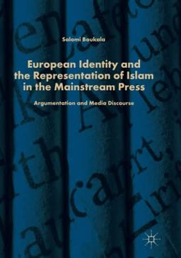 European Identity and the Representation of Islam in the Mainstream Press: Argumentation and Media Discourse