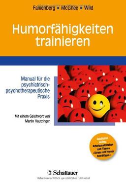 Humorfähigkeiten trainieren: Manual für die psychiatrisch-psychotherapeutische Praxis - Mit einem Geleitwort von Martin Hautzinger