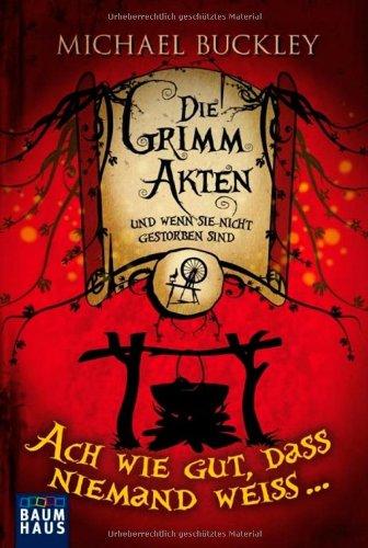 Die Grimm Akten - Ach wie gut, dass niemand weiß ...: Band 2