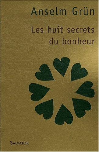 Les huit secrets du bonheur : la voie octuple des Béatitudes