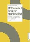 Mathematik für Nichtmathematiker / Funktionen - Folgen - Reihen - Differential- und Integralrechung - Differentialgleichungen - Ordnung und Chaos