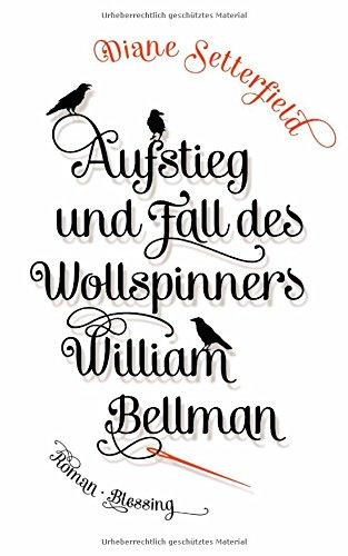 Aufstieg und Fall des Wollspinners William Bellman: Roman