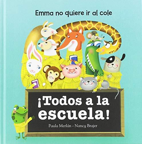 ¡Todos a la escuela!: Emma no quiere ir al cole (Miedo a qué)