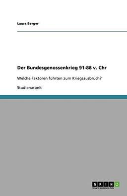 Der Bundesgenossenkrieg 91-88 v. Chr: Welche Faktoren führten zum Kriegsausbruch?