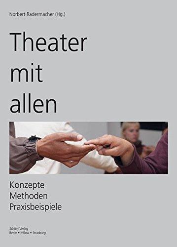 Theater mit allen: Konzepte Methoden Praxisbeispiele