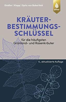 Kräuterbestimmungsschlüssel für die häufigsten Grünland- und Rasenkräuter: Zur Ansprache im blütenlosen Zustand