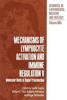 Mechanisms of Lymphocyte Activation and Immune Regulation V: Molecular Basis Of Signal Transduction (Advances In Experimental Medicine And Biology) ... Medicine and Biology, 365, Band 365)