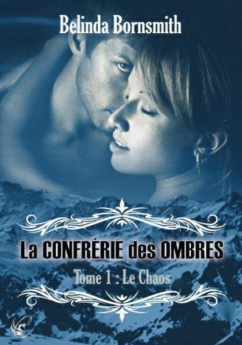 La Confrérie des ombres. Vol. 1. Le chaos