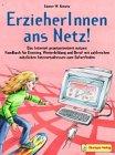 ErzieherInnen im Netz: Das Internet praxisorientiert nutzen: Handbuch für Einstieg, Weiterbildung und Beruf mit zahlreichen nützlichen Internetadressen zum Sofortfinden