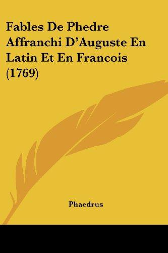 Fables De Phedre Affranchi D'Auguste En Latin Et En Francois (1769)