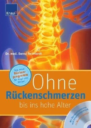 Ohne Rückenschmerzen bis ins hohe Alter: Das neue Rückenprogramm für Kopf und Körper